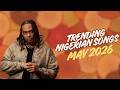 Top Trending Nigerian Songs Of May 2026