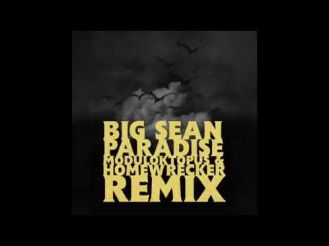 Big Sean - Paradise (Moduloktopus & DJ HOMEWRECKR Remix)