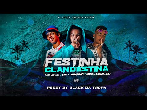 MC NICOLAS DA ZO, MC LOUKINHO, FEAT MC LEVIN - FESTINHA CLANDESTINA (REMIX BREGA FUNK)