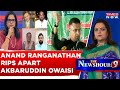 Anand Ranganathan Goes On A Rampage Against Akbaruddin Owaisi After His Threatening Remarks