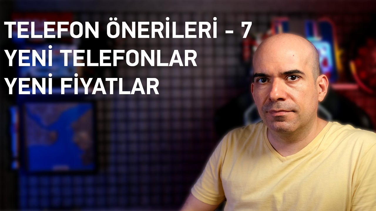 Telefon Önerileri - 7 / Temmuz 2026