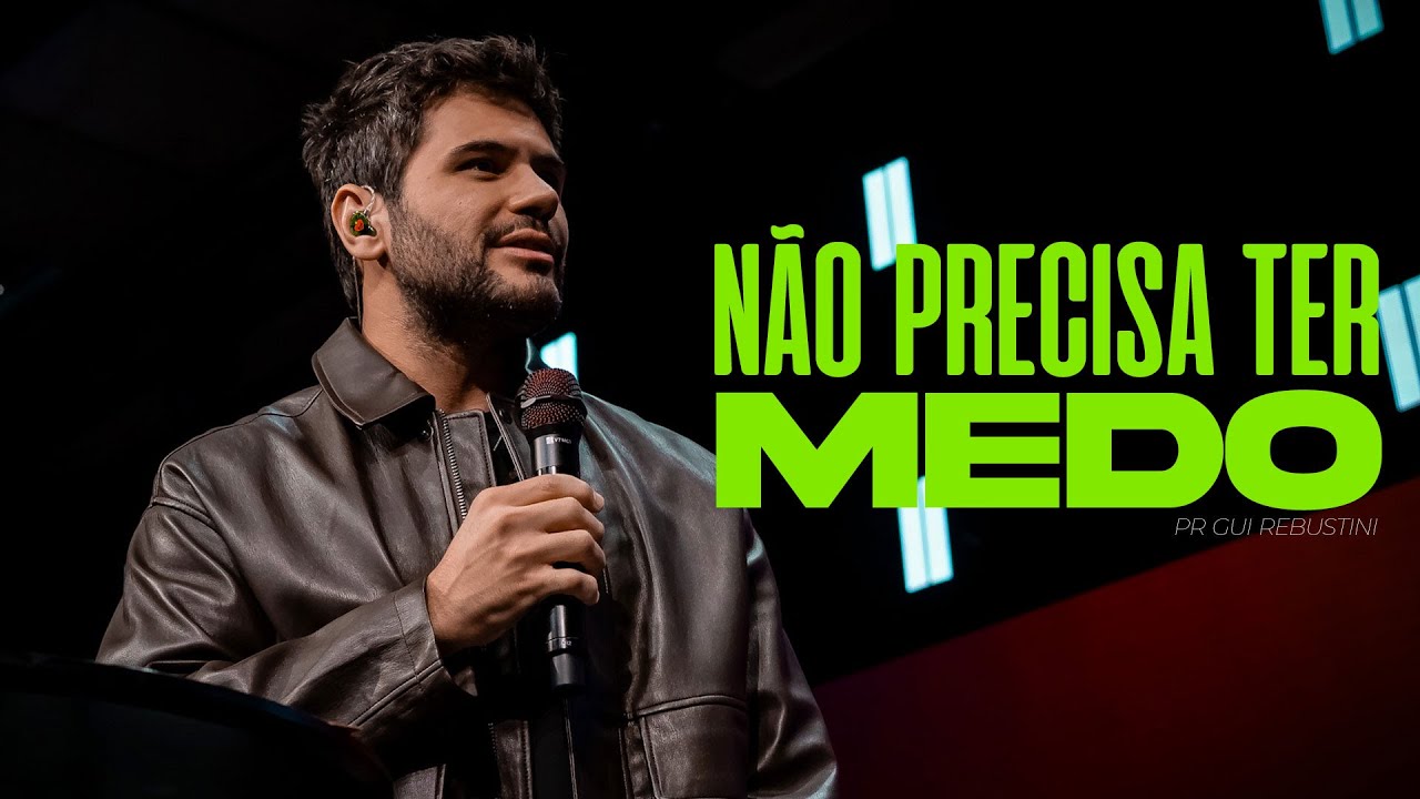 Gui Rebustini | Não precisa ter medo