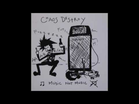 Chaos Destroy - Music Not Music