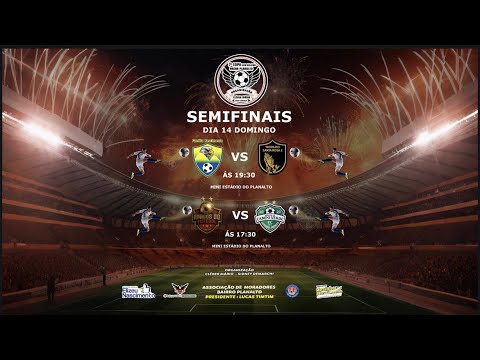 SEMIFINAL - 7° COPA SEM BOLERO ARENA PLANALTO