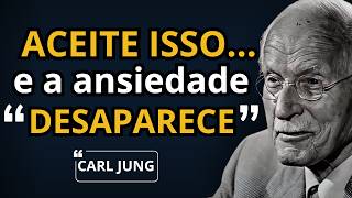 Quando você aceita isso… a ansiedade perde totalmente o controle – Carl Jung