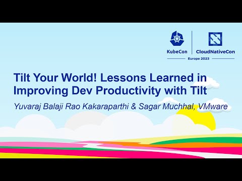 Tilt Your World! Lessons Learned in Improving Dev Productivity with Tilt - Kakaraparthi & Muchhal