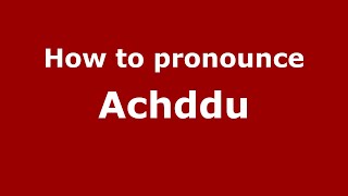 How to pronounce Achddu