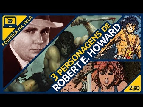 Três Personagens de Robert E. Howard | Formiga na Tela 230 - Formiga Elétrica