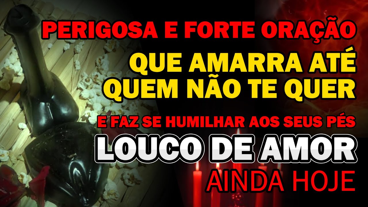 ORAÇÃO PODEROSA E INFALÍVEL PARA FAZER ELE (A) TE AMAR AINDA HOJE. AMARRAÇÃO DE AMOR FORTE E PESADA