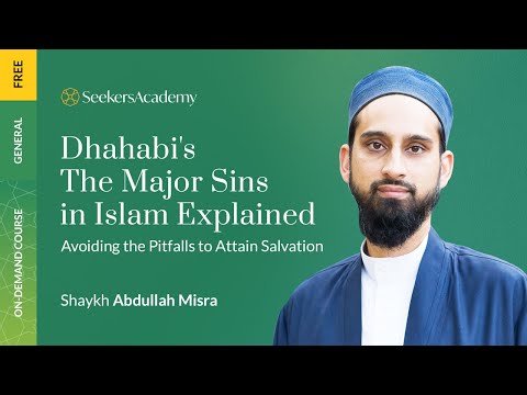 09 - Major Sins 52-57 - Dhahabi's The Major Sins Explained - Shaykh Abdullah Misra