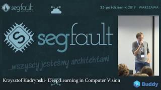 SegFault Warszawa, 25.10. 2019. Krzysztof Kudryński: &quot;Deep Learning in Computer Vision&quot;
