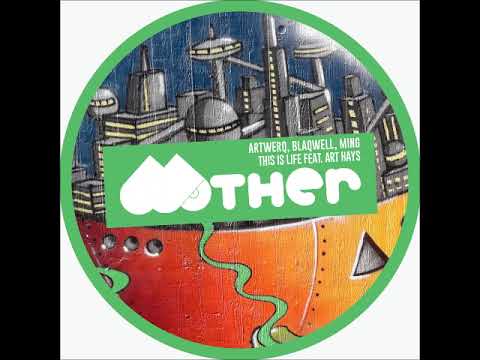 ARTWERQ, Blaqwell, MING - This Is Life Feat. Art Hays (Extended Mix) [MOTHER RECORDINGS]