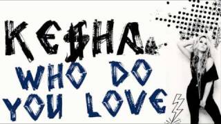 Ke$ha - Who Do You Love (NEW)