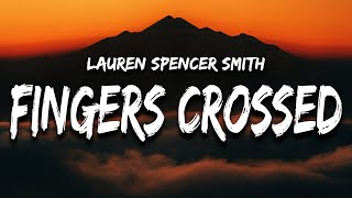 Lauren Spencer Smith - Fingers Crossed (Lyrics) “so I want all the tears back that I cried”