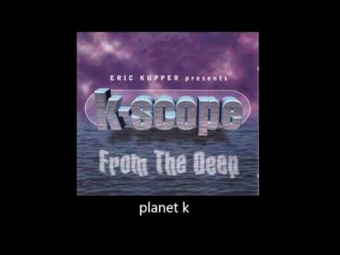 Eric Kupper presents K scope - Planet K