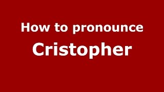 How to pronounce Cristopher