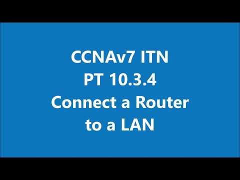 CCNAv7 ITN PT 10.3.4 Connect a Router to a LAN