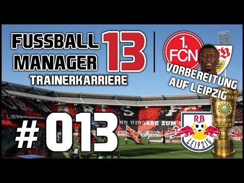 FUSSBALL MANAGER 13 | Karriere #013 - Vorbereitung auf RB Leipzig [deutsch/HD] [1. FC Nürnberg]