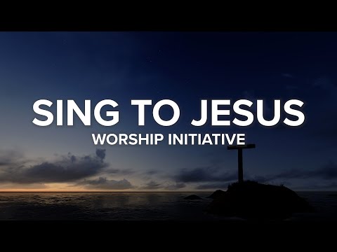 Sing to Jesus | Worship Initiative (ft. Bethany Barnard and Davy Flowers) | Lyric Video