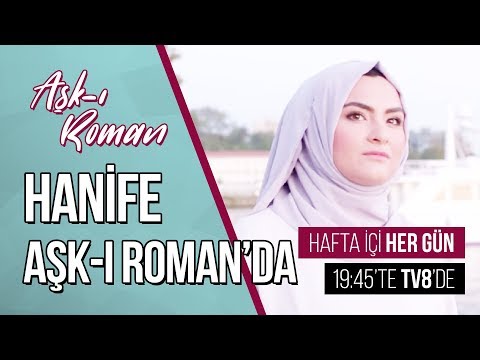 Hanife Aşk-ı Roman da