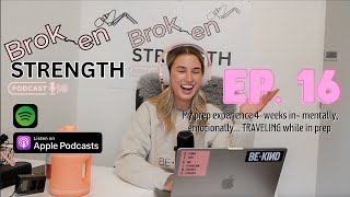 Ep. 16 | Broken Strength Podcast ~ prep update.. how I am feeling mentally + emotionally