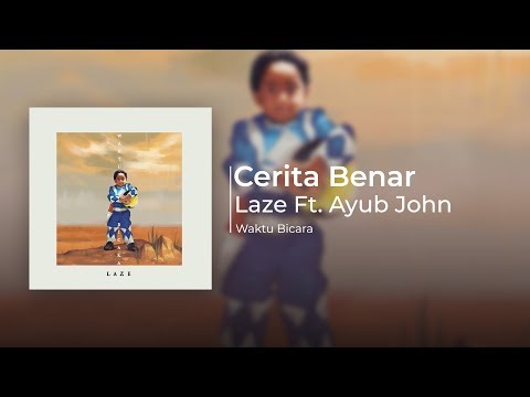 Laze ft. Ayub Jonn - Cerita Benar (Official Audio)