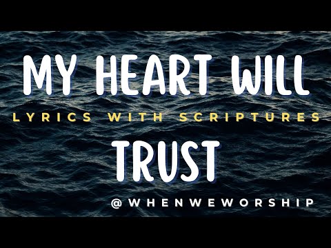 My Heart Will Trust - Hillsong Worship | Lyrics With Scriptures @whenwemeditate