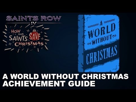 Saints Row IV: How The Saints Save Christmas - A World Without Christmas Achievement Guide