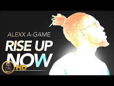 Alexx - A-Game - Rise Up Now - March 2016