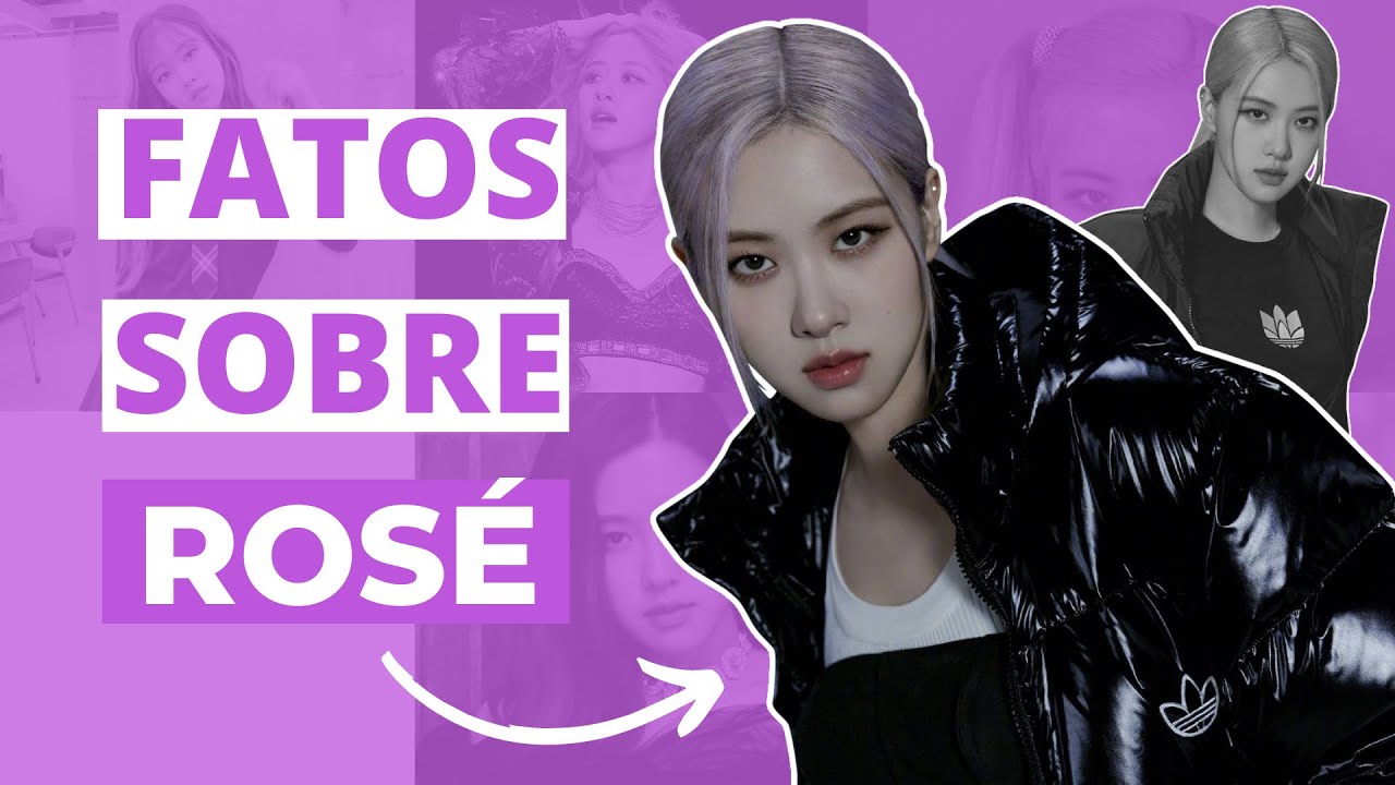 7 CURIOSIDADES SOBRE A ROSÉ DO BLACKPINK QUE TALVEZ VOCÊ NÃO SABIA!
