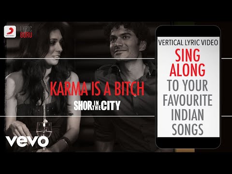 Karma is a Bitch - Shor in the city|Official Bollywood Lyrics|Suraj Jagan|Swati|Priya