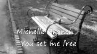 You set me free - Michelle Branch ( Lyrics )