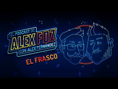 El Frasco - El Podcast de Alex Fernández #118
