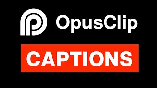 Opus Clip Captions: 9 Features You Never Knew Existed!