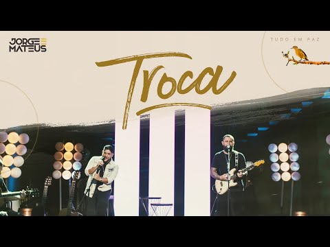 Jorge & Mateus - Troca (Clipe Oficial)