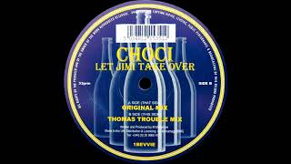 Choci - Let Jimi Take Over (Thomas Trouble Remix) [HQ Vinyl Rip]