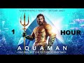 1 HOUR Aquaman Soundtrack Everything