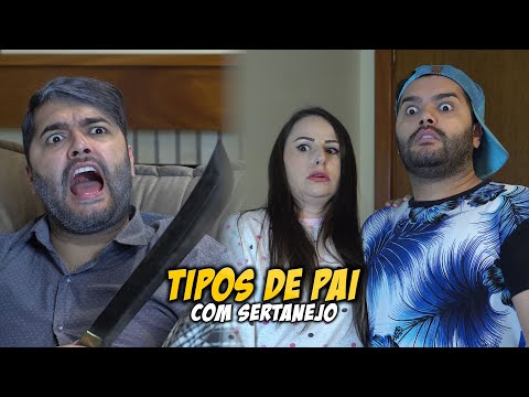 TIPOS DE PAI (com sertanejo)