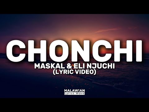 Maskal & Eli Njuchi - Chonchi (Lyric Video)