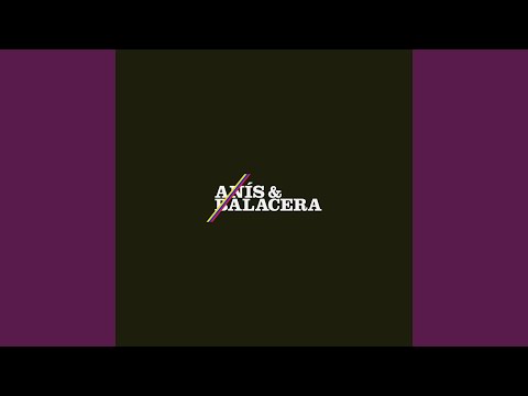 Anis & Balacera