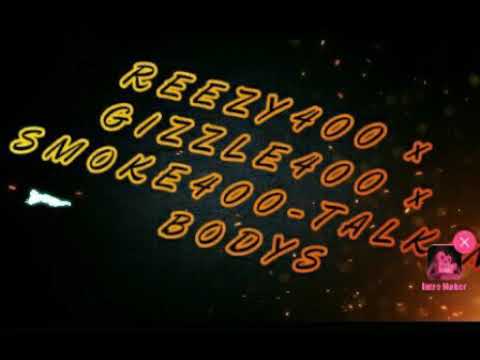 REEZY 400 x SMOKE x GIZZLE - TALKIN BODY'S