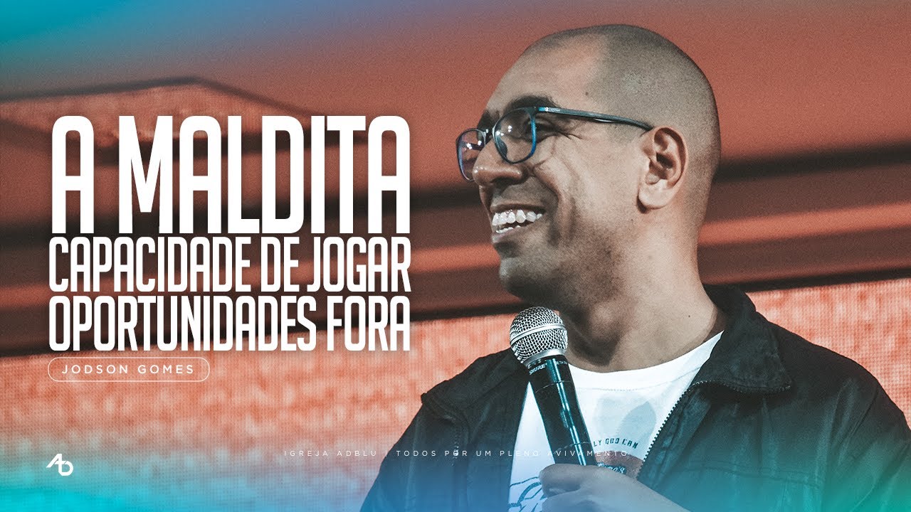 A Maldita Capacidade de jogar Oportunidades fora - Jodson Gomes