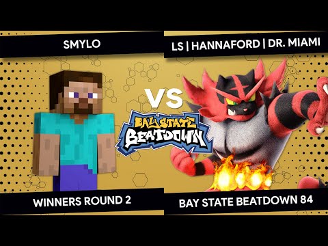 Bay State Beatdown 84 - Smylo (Steve) vs LS | Hannaford | Dr. Miami (Incineroar) - Winners Round 2
