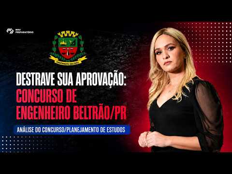 DESTRAVE SUA APROVAÇÃO: CONCURSO DE ENGENHEIRO BELTRÃO/PR