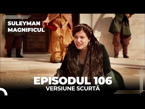 Suleyman Magnificul | Episodul 106 (Versiune Scurtă)