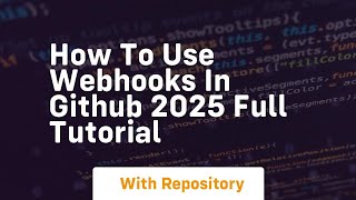 How to use webhooks in github 2025 full tutorial