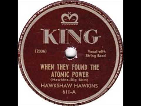 When They Found the Atomic Power ~ Hawkshaw Hawkins (1947)