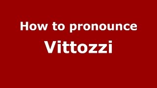 How to pronounce Vittozzi