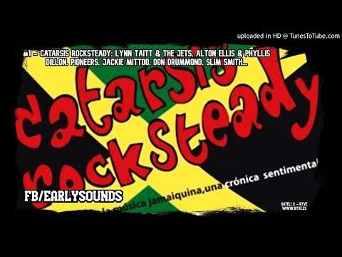 #1 - Catarsis Rocksteady: Lynn Taitt & The Jets, Alton Ellis & Phyllis Dillon...