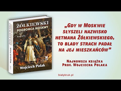 Hetman Stanisław Żółkiewski. Pogromca Moskwy.